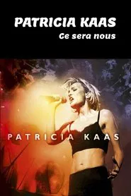 Patricia Kaas: Ce Sera Nous movie poster