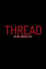 Poster do filme Thread: An Insidious Tale