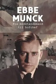 Ebbe Munck - Fra modstandsmand til hofchef movie poster