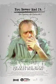 You Never Had It: An Evening With Bukowski movie poster
