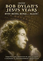 Inside Bob Dylan's Jesus Years: Busy Being Born... Again! movie poster