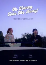 Oh Honey, Take Me Away! movie poster