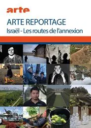 ISRAËL - LES ROUTES DE L'ANNEXION - ARTE REPORTAGE movie poster