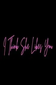 I Think She Likes You movie poster