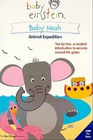 Baby Einstein: Baby Noah - Animal Expedition movie poster