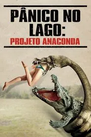 Poster do filme Pânico no Lago: Projeto Anaconda