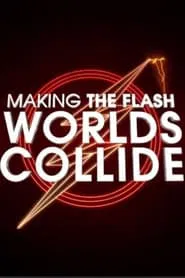 Making The Flash: Worlds Collide movie poster