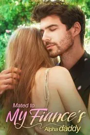 Mated with my fiance's alpha daddy movie poster