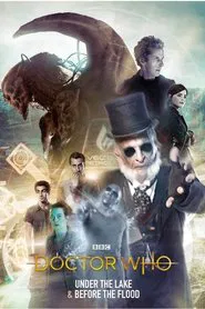 Doctor Who : Under the Lake / Before The Flood movie poster