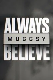Muggsy: Always Believe movie poster