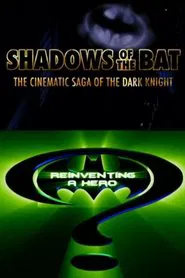 Shadows of the Bat: The Cinematic Saga of the Dark Knight - Reinventing a Hero movie poster
