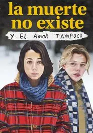 Death Doesn't Exist, and Love Doesn't Either movie poster