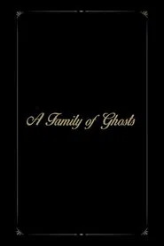 A Family of Ghosts movie poster