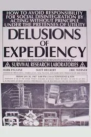 Poster do filme Delusions of Expediency: How to Avoid Responsibility for Social Disintegration by Acting Without Principle Under the Pretenses of Utility