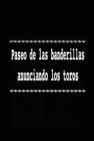 Paseo de las banderillas anunciando los toros movie poster