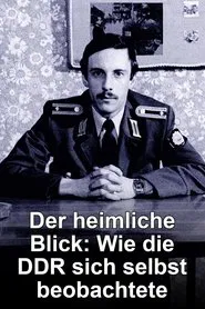 Der heimliche Blick - Wie die DDR sich selbst beobachtete movie poster