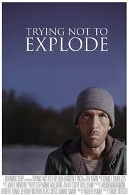 Trying Not To Explode movie poster