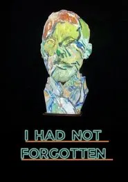 I Had Not Forgotten movie poster