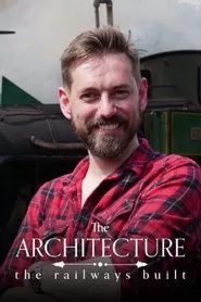 The Architecture the Railways Built tv show poster