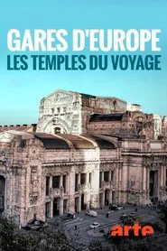 Gares d'Europe, les temples du voyage tv show poster