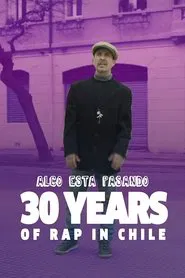 Poster do filme Algo Está Pasando: 30 anos de rap no Chile