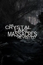 The Crystal Lake Massacres Revisited - Part I movie poster