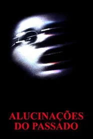 Poster do filme Alucinações do Passado