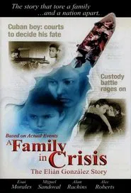 A Family in Crisis: The Elian Gonzales Story movie poster