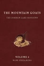 Poster do filme the Mountain Goats: the Jordan Lake Sessions (Volume 5)