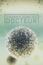 Poster da série J'aurais donc dû, docteur!