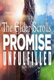 The Elder Scrolls: A Promise Unfulfilled movie poster
