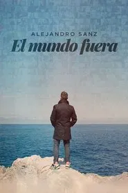 Poster do filme O Mundo Lá Fora – Alejandro Sanz