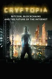 Cryptopia: Bitcoin, Blockchains & the Future of the Internet movie poster