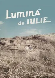 Lumina de iulie movie poster