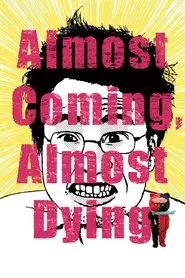 Poster do filme Almost Coming, Almost Dying