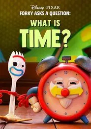 Forky Asks a Question: What Is Time? movie poster