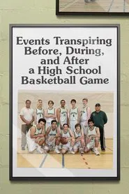 Poster do filme Events Transpiring Before, During, and After a High School Basketball Game