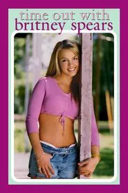 Britney Spears: Time Out with Britney Spears movie poster