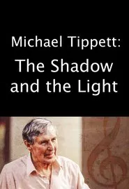 Michael Tippett: The Shadow and the Light movie poster