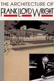 The Architecture of Frank Lloyd Wright movie poster
