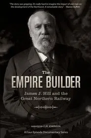 Poster da série The Empire Builder: James J. Hill and The Great Northern Railway