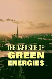 The Dark Side of Green Energies movie poster