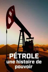 Pétrole : une histoire de pouvoir tv show poster