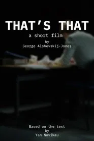Poster do filme "That's that" by George Alshevskij-Jones