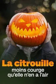 La citrouille, moins courge qu'elle n'en a l'air movie poster
