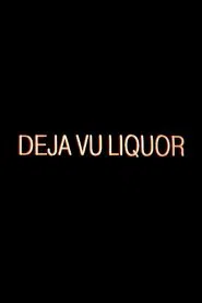 Dèjá Vu Liquor movie poster