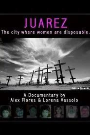 Juarez: The City Where Women Are Disposable movie poster