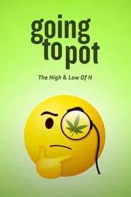 Going to Pot: The High and Low of It movie poster