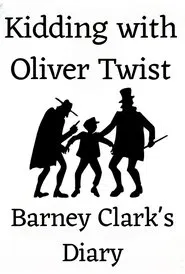 Kidding with Oliver Twist: Barney Clark's Diary movie poster