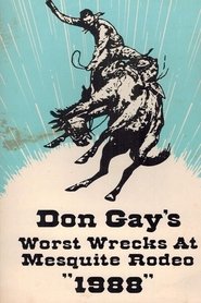 Don Gay's Worst Wrecks At Mesquite Rodeo 1988 movie poster